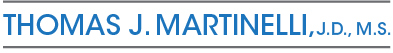 Thomas J. Martinelli, J.D., M.S. Logo
